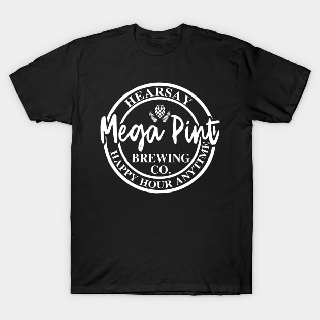 Hearsay Mega Pint Happy Hour Anytime T-Shirt by nikolay